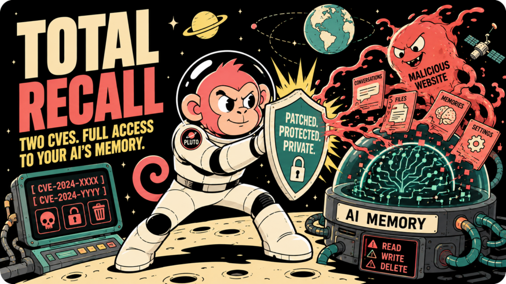 Total Recall: How Two CVEs Let Any Website Read, Rewrite, and Wipe Your AI’s Memory